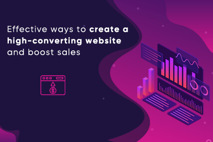 Effective ways to create a high-converting website and boost sales
