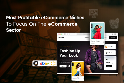 Most Profitable eCommerce Niches To Focus On In The eCommerce Sector 