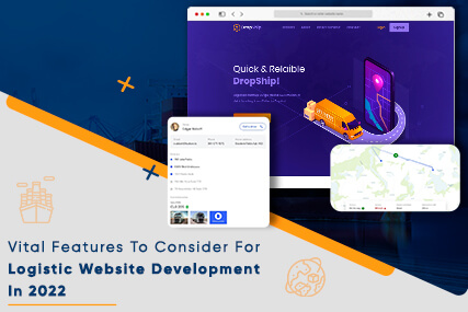 Vital Features To Consider For Logistic Website Development In 2022 
