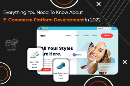 Everything you need to know about e-commerce Platform Development in 2022