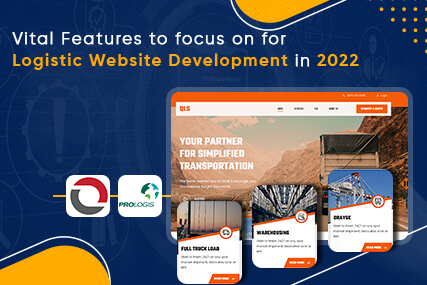 Vital Features to focus on for Logistic Website Development in 2022