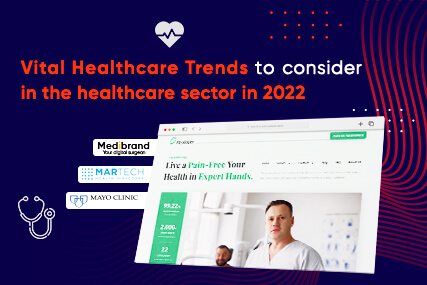 Vital Healthcare Trends to consider in the healthcare sector in 2022