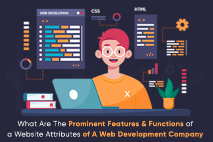 What are the prominent features & functions of a website attributes of a web development company?
